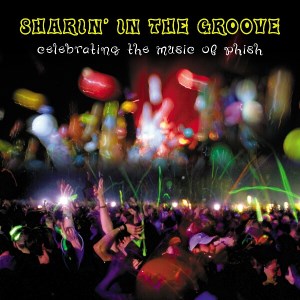 Sharin' In The Groove- Celebrating the Music of Phish (cover)